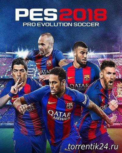 PES 2018 / Pro Evolution Soccer 2018: FC Barcelona Edition (2017) [PC] [Русский] RePack от xatab