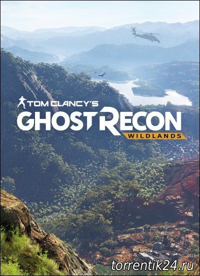 Tom Clancy's Ghost Recon: Wildlands (2017) [PC] [Русский] RePack by xatab