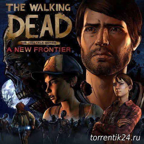 The Walking Dead: A New Frontier. Episode 1-2 [v.1.0.0.1] (2016/PC/Русский) | RePack by XLASER