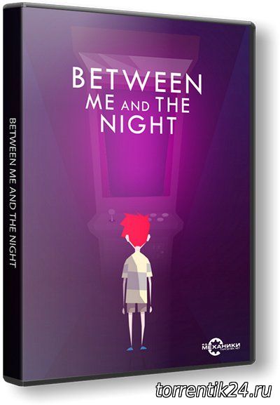Between Me and The Night (2016/PC/Русский) | RePack от R.G. Механики