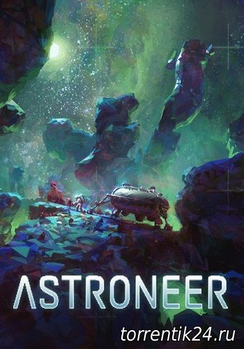 Astroneer [v0.2.115.0] (2016/PC/Русский) | RePack от Pioneer