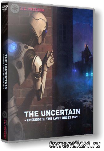 The Uncertain: Episode 1 - The Last Quiet Day [Update 1] (2016/PC/Русский) | RePack от R.G. Freedom