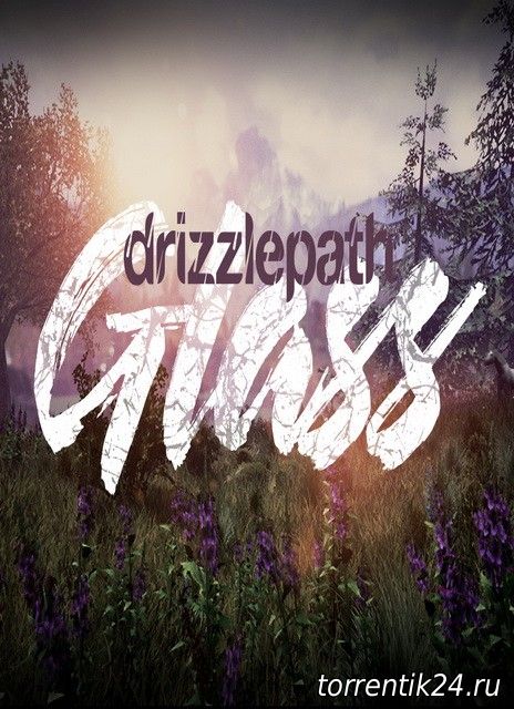 Drizzlepath: Glass (2017/PC/Русский) | RePack от qoob